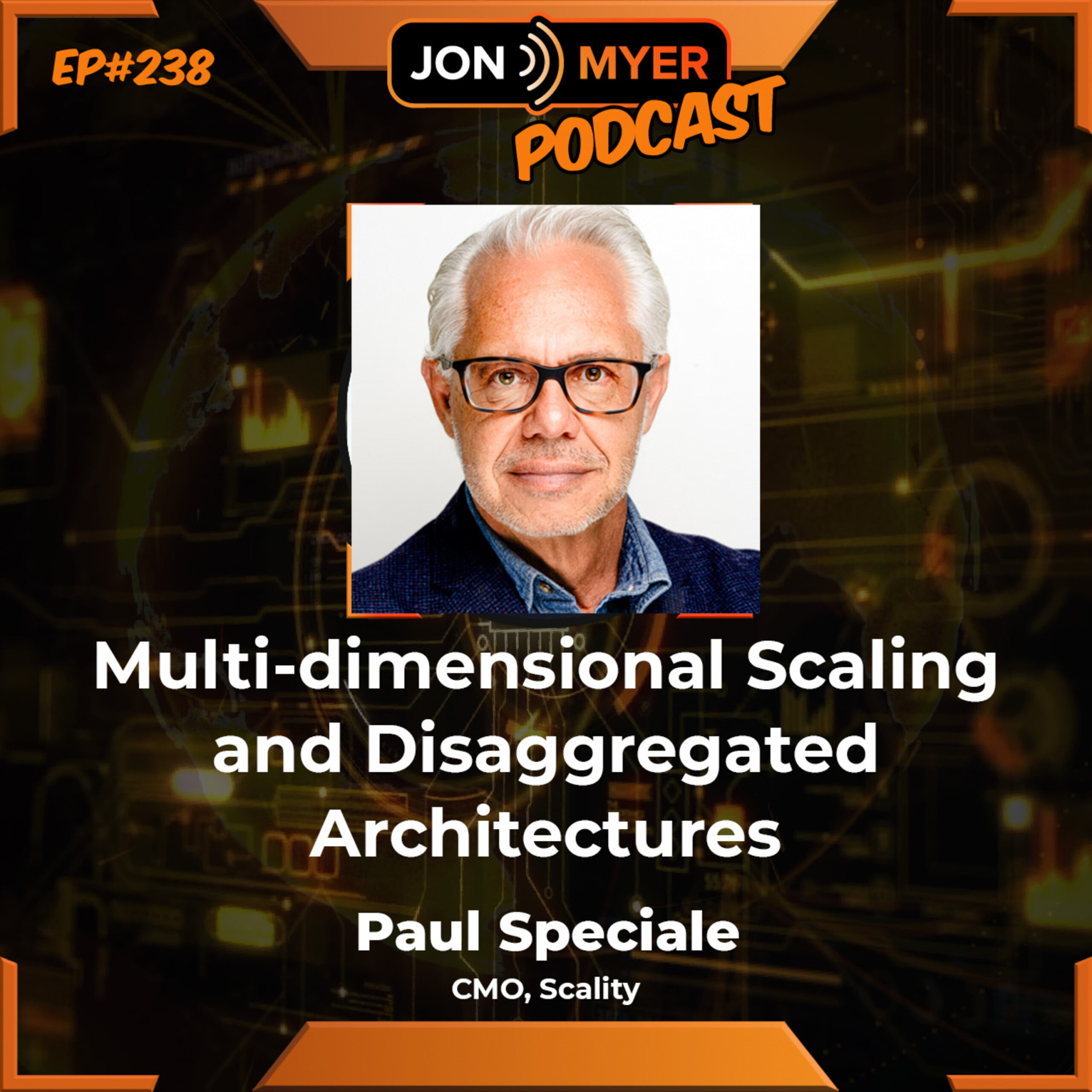 Ep#238 Multi-dimensional Scaling and Disaggregated Architectures with Paul Speciale from Scality